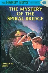 Book cover of Hardy Boys 45: The Mystery of the Spiral Bridge by Franklin W. Dixon