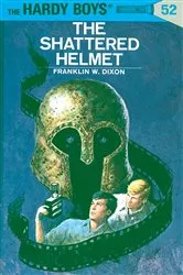 Book cover of Hardy Boys 52: The Shattered Helmet by Franklin W. Dixon