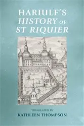 Book cover of Hariulf’s History of St Riquier by Kathleen Thompson