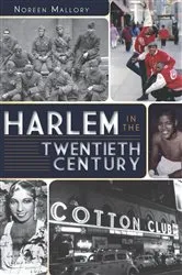Book cover of Harlem in the Twentieth Century by Noreen Mallory
