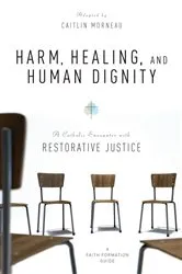 Book cover of Harm, Healing, and Human Dignity by Caitlin Morneau