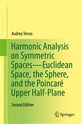 Book cover of Harmonic Analysis on Symmetric Spaces—Euclidean Space, the Sphere, and the Poincaré Upper Half-Plane (2nd ed.) by Audrey Terras