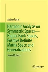 Book cover of Harmonic Analysis on Symmetric Spaces—Higher Rank Spaces, Positive Definite Matrix Space and Generalizations (2nd ed.) by Audrey Terras