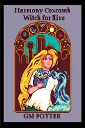 Book cover of Harmony Coxcomb, Witch for Hire by GM Potter