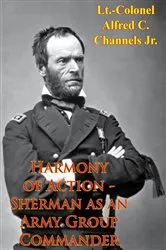 Book cover of Harmony Of Action - Sherman As An Army Group Commander by Unknown
