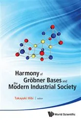 Book cover of Harmony Of Grobner Bases And The Modern Industrial Society - The Second Crest-sbm International Conference by Takayuki Hibi
