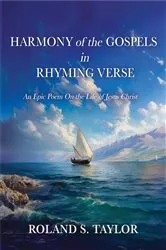 Book cover of Harmony of the Gospels in Rhyming Verse by Roland S. Taylor