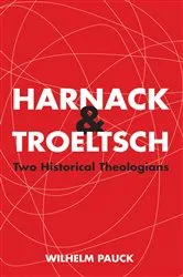 Book cover of Harnack and Troeltsch by Wilhelm Pauck