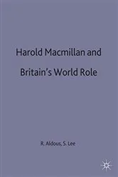 Book cover of Harold Macmillan and Britain’s World Role by Richard Aldous