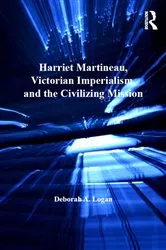 Book cover of Harriet Martineau, Victorian Imperialism, and the Civilizing Mission by Deborah A. Logan