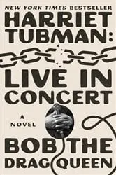 Book cover of Harriet Tubman: Live in Concert by Bob the Drag Queen