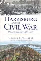Book cover of Harrisburg and the Civil War by Cooper H Wingert