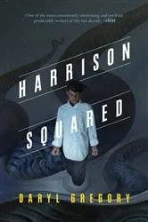 Book cover of Harrison Squared by Daryl Gregory
