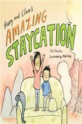 Book cover of Harry and Clare's Amazing Staycation by Ted Staunton