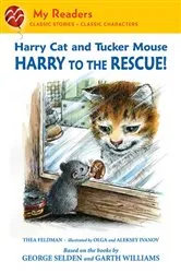 Book cover of Harry Cat and Tucker Mouse: Harry to the Rescue! by Thea Feldman