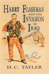 Book cover of Harry Flashman and the Invasion of Iraq by H C Tayler