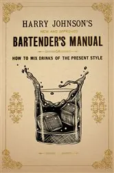 Book cover of Harry Johnson's New and Improved Bartender's Manual; or, How to Mix Drinks of the Present Style by Harry Johnson