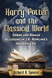 Book cover of Harry Potter and the Classical World by Richard A. Spencer