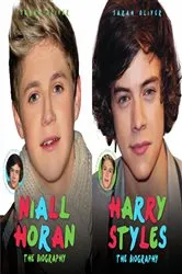 Book cover of Harry Styles & Niall Horan: The Biography - Choose Your Favourite Member of One Direction by Sarah Oliver