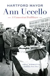 Book cover of Hartford Mayor Ann Uccello by Paul Pirrotta