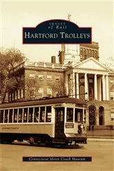 Book cover of Hartford Trolleys by Connecticut Motor Coach Museum