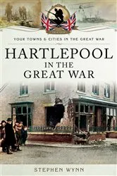 Book cover of Hartlepool in the Great War by Stephen Wynn