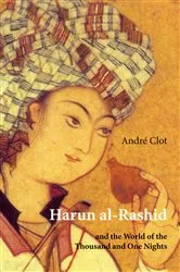 Book cover of Harun Al-Rashid and the World of the Thousand and One Nights by Unknown