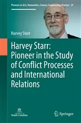 Book cover of Harvey Starr: Pioneer in the Study of Conflict Processes and International Relations by Harvey Starr
