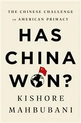 Book cover of Has China Won? by Kishore Mahbubani