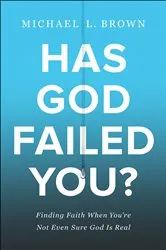 Book cover of Has God Failed You? by Michael L. Brown