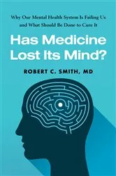 Book cover of Has Medicine Lost Its Mind? by Robert C. Smith