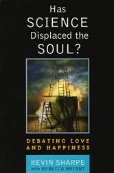 Book cover of Has Science Displaced the Soul? by Kevin Sharpe