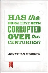 Book cover of Has the Biblical Text Been Corrupted over the Centuries? by Jonathan Morrow