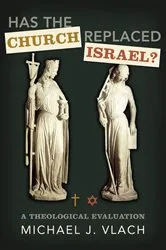 Book cover of Has the Church Replaced Israel? by Michael J. Vlach