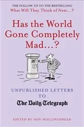 Book cover of Has the World Gone Completely Mad...? by Iain Hollingshead