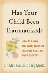 Book cover of Has Your Child Been Traumatized? by Melissa Goldberg Mintz