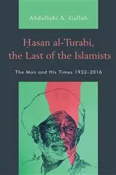 Book cover of Hasan al-Turabi, the Last of the Islamists by Abdullahi A. Gallab