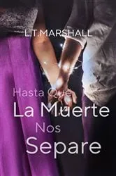 Book cover of Hasta Que La Muerte Nos Separe by L.T. Marshall