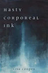 Book cover of Hasty Corporeal Ink by Lisa Cooper