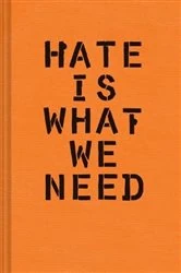 Book cover of Hate Is What We Need by Ward Schumaker