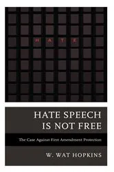 Book cover of Hate Speech Is Not Free by W. Wat Hopkins