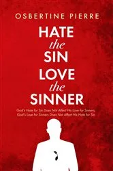 Book cover of Hate the Sin Love the Sinner by Osbertine Pierre