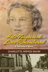 Book cover of Hate Vanquished, Lives Remembered by Unknown