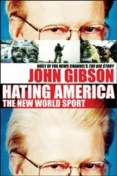 Book cover of Hating America by John Gibson