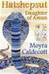 Book cover of Hatshepsut: Daughter of Amun by Moyra Caldecott