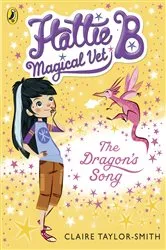 Book cover of Hattie B, Magical Vet: The Dragon's Song (Book 1) by Claire Taylor-Smith