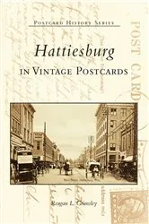 Book cover of Hattiesburg in Vintage Postcards by Reagan L. Grimsley
