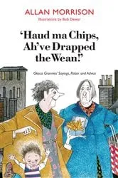 Book cover of Haud Ma Chips, Ah've Drapped the Wean! by Unknown