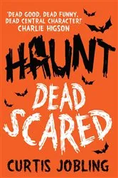 Book cover of Haunt: Dead Scared by Curtis Jobling