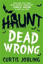 Book cover of Haunt: Dead Wrong by Curtis Jobling